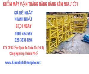 Hình ảnh kiểm định máy vận thăng nâng hàng kèm người