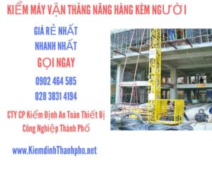 Hình ảnh kiểm định máy vận thăng nâng hàng kèm người