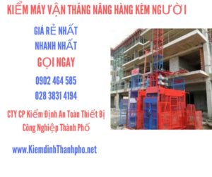 Hình ảnh kiểm định máy vận thăng nâng hàng kèm người