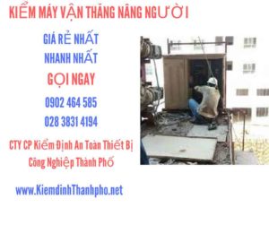 Hình ảnh kiểm định máy vận thăng nâng người