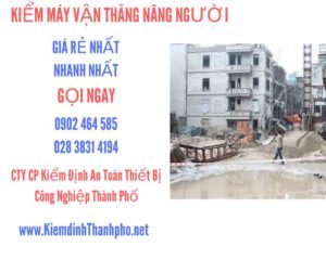 Hình ảnh kiểm định máy vận thăng nâng người