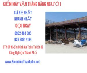 Hình ảnh kiểm định máy vận thăng nâng người