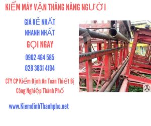 Hình ảnh kiểm định máy vận thăng nâng người