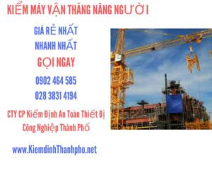 Hình ảnh kiểm định máy vận thăng nâng người