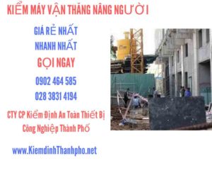 Hình ảnh kiểm định máy vận thăng nâng người