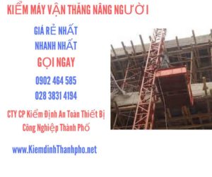 Hình ảnh kiểm định máy vận thăng nâng người