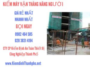 Hình ảnh kiểm định máy vận thăng nâng người