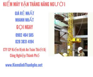 Hình ảnh kiểm định máy vận thăng nâng người