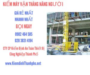 Hình ảnh kiểm định máy vận thăng nâng người