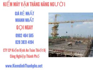 Hình ảnh kiểm định máy vận thăng nâng người