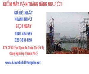 Hình ảnh kiểm định máy vận thăng nâng người