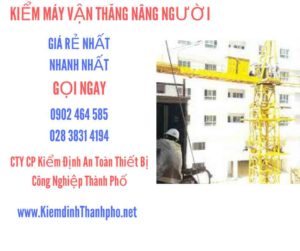 Hình ảnh kiểm định máy vận thăng nâng người