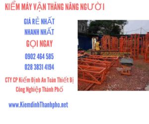 Hình ảnh kiểm định máy vận thăng nâng người