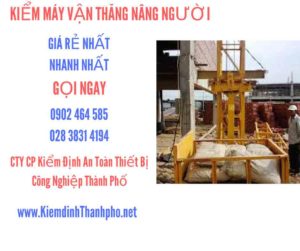 Hình ảnh kiểm định máy vận thăng nâng người