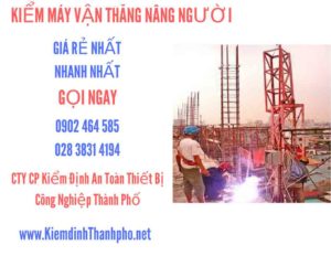 Hình ảnh kiểm định máy vận thăng nâng người