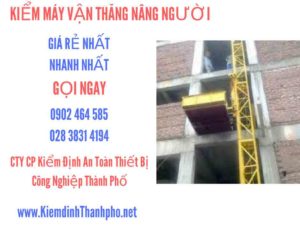 Hình ảnh kiểm định máy vận thăng nâng người