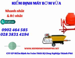 Hình ảnh kiểm định máy bơm vữa