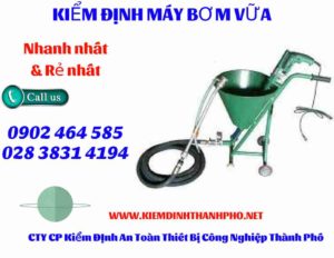 Hình ảnh kiểm định máy bơm vữa