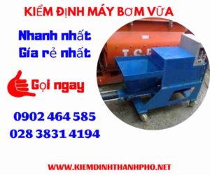 Hình ảnh kiểm định máy bơm vữa