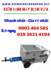 Hình ảnh kiểm định máy bơm vữa