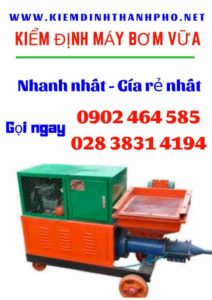 Hình ảnh kiểm định máy bơm vữa