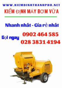 Hình ảnh kiểm định máy bơm vữa