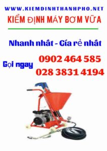 Hình ảnh kiểm định máy bơm vữa