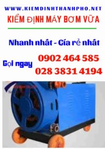 Hình ảnh kiểm định máy bơm vữa