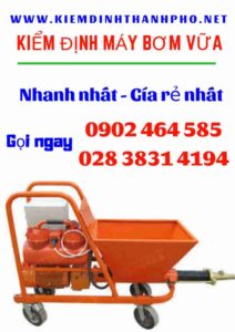 Hình ảnh kiểm định máy bơm vữa