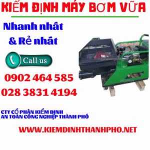 Hình ảnh kiểm định máy bơm vữa