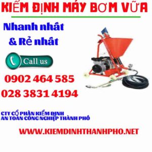 Hình ảnh kiểm định máy bơm vữa