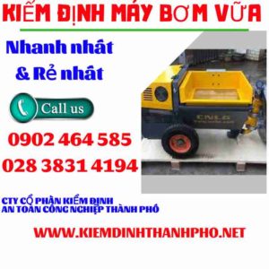 Hình ảnh kiểm định máy bơm vữa