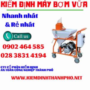 Hình ảnh kiểm định máy bơm vữa