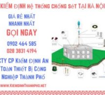 kiểm định hệ thống chống sét tại Hà Nội