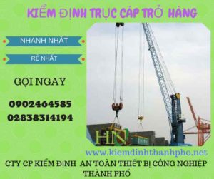 Hình ảnh kiểm định Trục cáp chở hàng