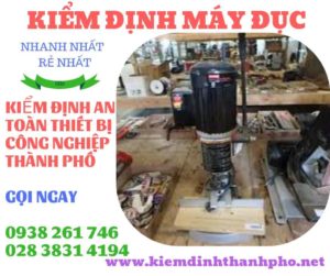 Hình ảnh kiểm định máy đụcHình ảnh kiểm định máy đục