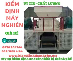 Hình ảnh kiểm định máy nghiềnHình ảnh kiểm định máy nghiền