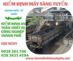 hình ảnh kiểm định máy sàng tuyển