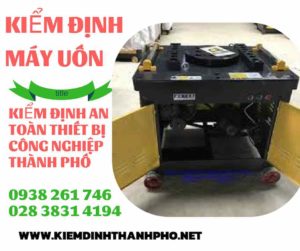 Hình ảnh kiểm định máy uốnHình ảnh kiểm định máy uốn