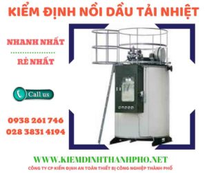 Hình ảnh kiểm định nồi dầu tải nhiệt