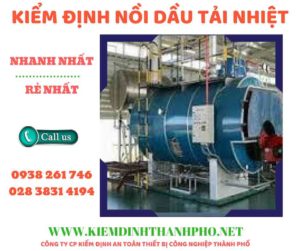 Hình ảnh kiểm định nồi dầu tải nhiệt