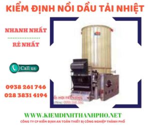 Hình ảnh kiểm định nồi dầu tải nhiệt