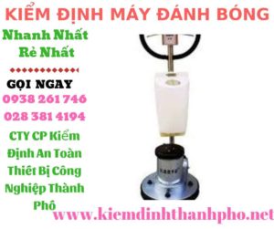 hình ảnh kiểm định máy đánh bóng