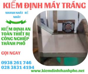 HÌNH ẢNH KIỂM ĐỊNH MÁY TRÁNG