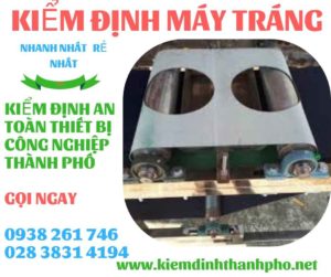 HÌNH ẢNH KIỂM ĐỊNH MÁY TRÁNG