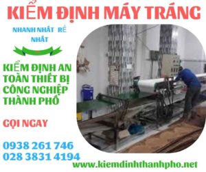 HÌNH ẢNH KIỂM ĐỊNH MÁY TRÁNG