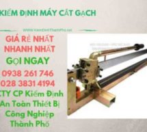 hình ảnh kiểm định máy cắt gạch