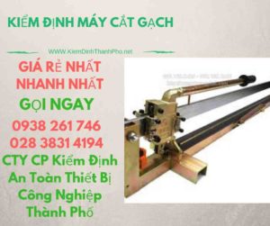 hình ảnh kiểm định máy cắt gạch