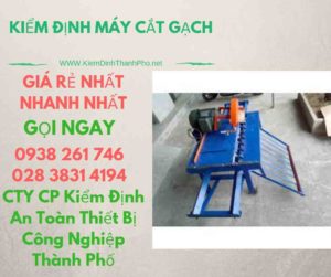 hình ảnh kiểm định máy cắt gạch