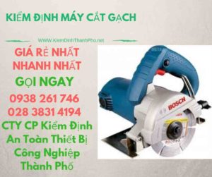 hình ảnh kiểm định máy cắt gạch